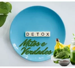 Detox Alimentar – Mitos e Verdades!