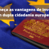 Learn about the advantages of investing in dual European citizenship